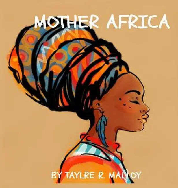 Mother Africa by Taylre Malloy