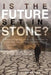 Is the Future Set in Stone?: A Biblical study of God's relation to time and knowledge of the future by Troy Edwards