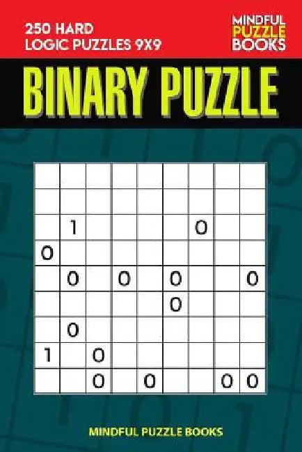 Binary Puzzle: 250 Hard Logic Puzzles 9x9 by Mindful Puzzle Book
