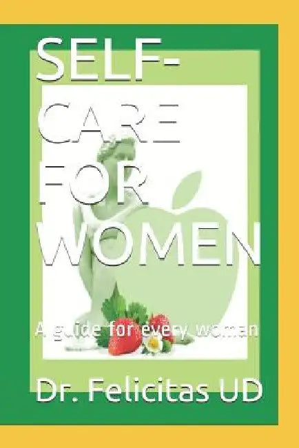 Self-Care for Women: A guide for every woman by Ud