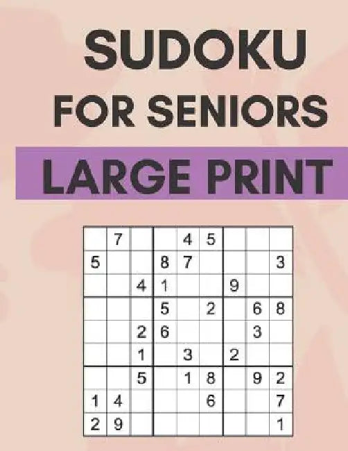 Sudoku For Seniors: Easy Sudoku Puzzles With Large Print Great For Seniors by Kim Smart