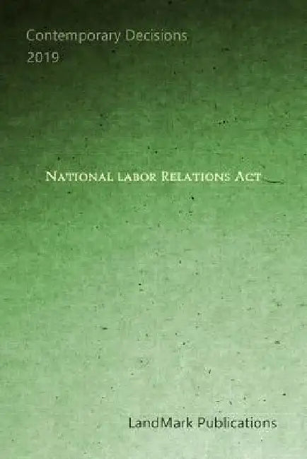 National Labor Relations Act by Landmark Publications