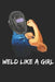 Rosie the Riveter and Welder: Weld Like A Girl by J. Patrix