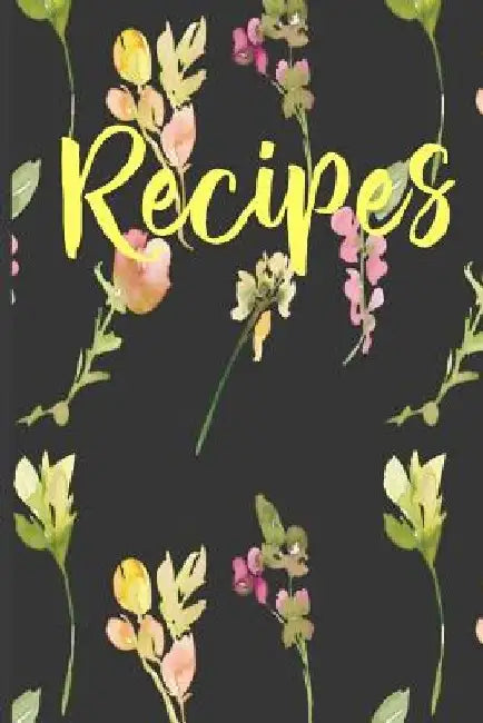 Recipes: Create Your Own Custom Cookbook by Stylesia Cookbooks Press