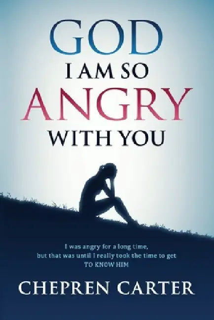 God I Am So Angry With You by Chepren Carter