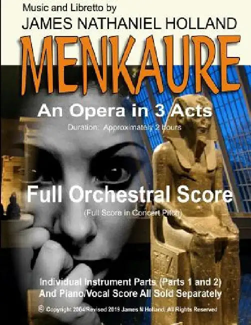 Menkaure: An Opera in Three Acts, Full Orchestral Score by James Nathaniel Holland