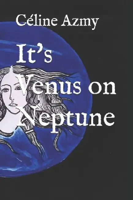 It's Venus on Neptune by Lillie Cassignol