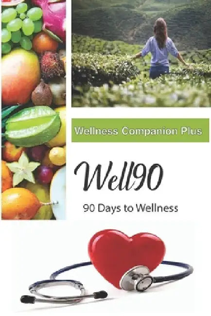 Well90: Wellness Companion Plus: 90 Days to Wellness by Jeremy Stueven MD