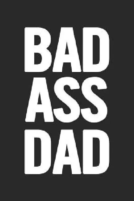 Bad Ass Dad: Awesome and original gag gift for men, dad. Perfect for Father's Day, Birthday, Retirement... by Cooldad Publishing
