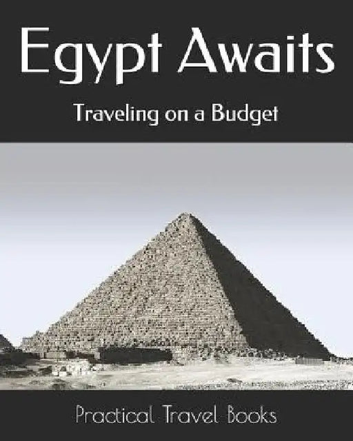 Egypt Awaits: Traveling on a Budget by Practical Travel Books