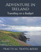 Adventure in Ireland: Traveling on a Budget by Practical Travel Books