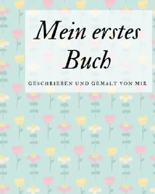 Mein erstes Buch geschrieben und gemalt von mir: das Schreibbuch für Kinder mit Platz für die eigene Zeichnung dazu by Book, Draw
