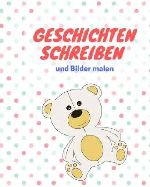 Geschichten schreiben und Bilder malen: das Schreibbuch für Kinder mit Platz für die eigene Zeichnung dazu by Book, Draw