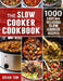 The Slow Cooker Cookbook: 1000 Easy and Delicious Slow Cooker Recipes by Brian Taw