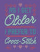 As I Get Older I Prefer To Cross Stitch: Assortment of Large and Small Graph Paper for Planning Cross Stitch Designs by Dancing Dolphin Patterns