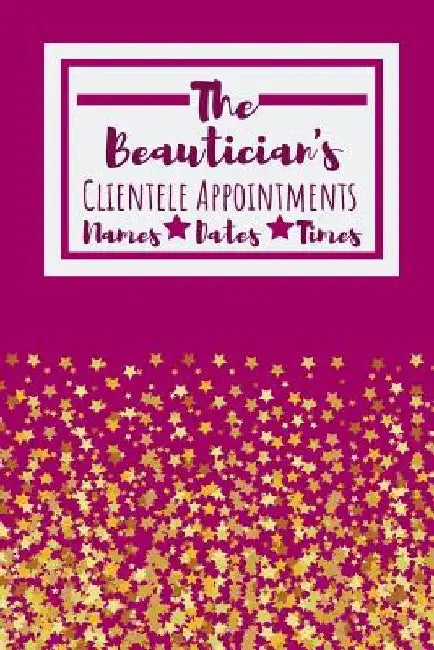 The Beautician's Clientele Appointments: Useful Client Bookings Work log For The Organised Specialist by Owthornes Notebooks