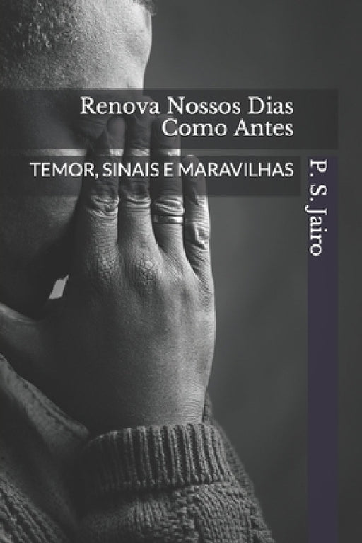 Renova Nossos Dias Como Antes: Temor, Sinais E Maravilhas by Jairo Lucas Pereira Da Sil