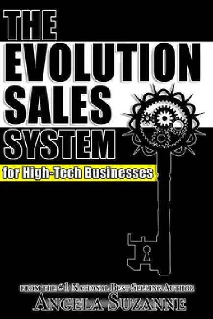The Evolution Sales System for High-Tech Businesses by Angela Suzanne