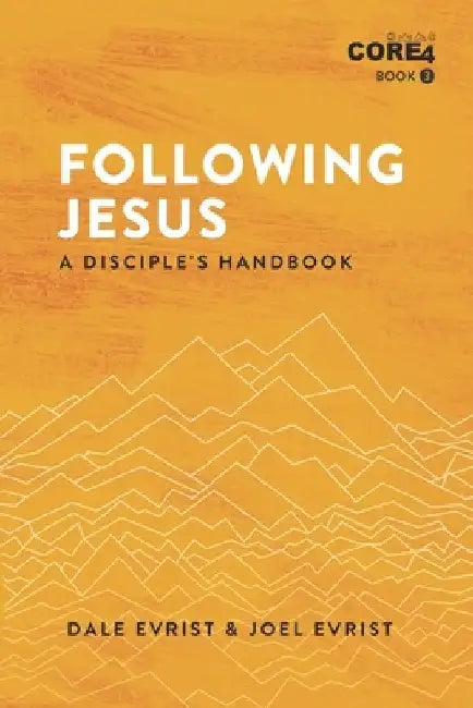 Following Jesus: A Disciple's Handbook by Joel Evrist