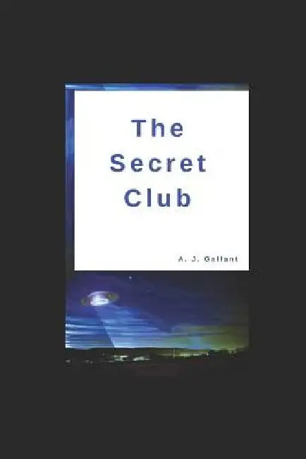 The Secret Club by A. J. Gallant