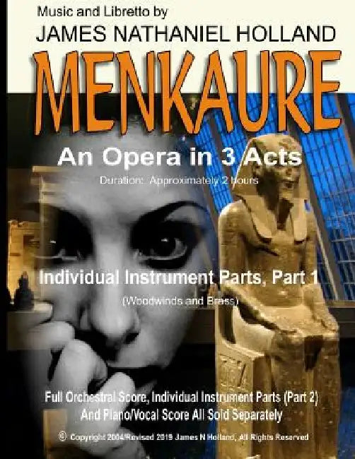 Menkaure: An Opera in Three Acts, Individual Instrument Parts, Part 1 (Woodwinds and Brass) by James Nathaniel Holland