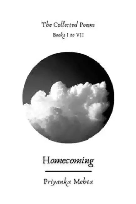 Homecoming: The Collected Poems by Priyanka Mehta