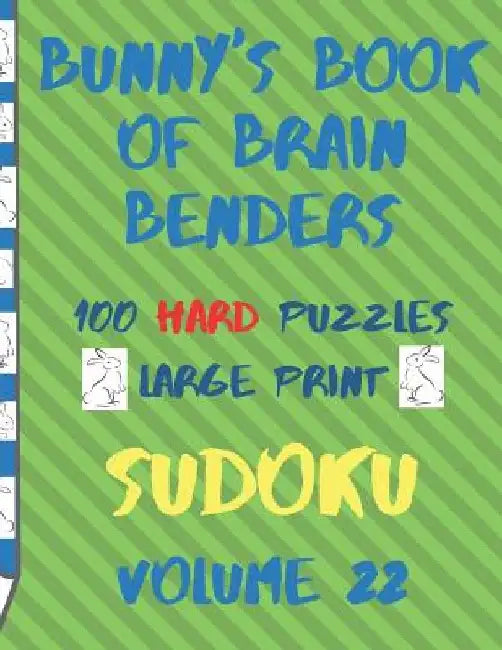 Bunnys Book of Brain Benders Volume 22 100 Hard Sudoku Puzzles Large Print: (cpll.0329) by Chipmunkee Puzzles