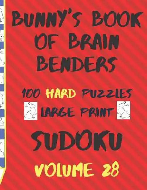 Bunnys Book of Brain Benders Volume 28 100 Hard Sudoku Puzzles Large Print: (cpll.0335) by Chipmunkee Puzzles