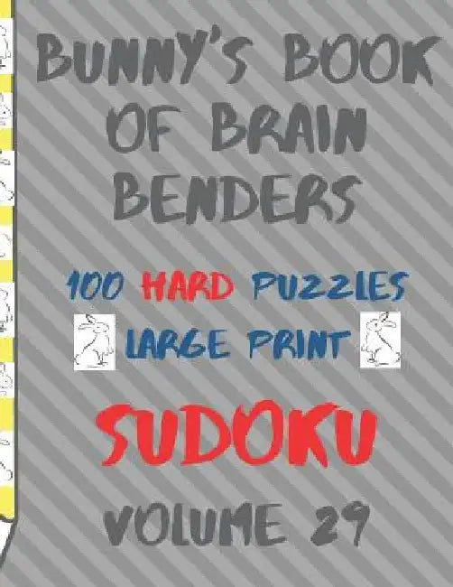 Bunnys Book of Brain Benders Volume 29 100 Hard Sudoku Puzzles Large Print: (cpll.0336) by Chipmunkee Puzzles