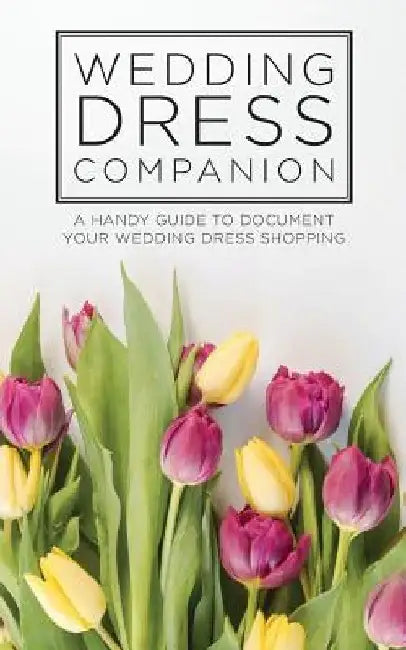 Wedding Dress Companion: A handy guide to document your wedding dress shopping by Annette Wood Graphics