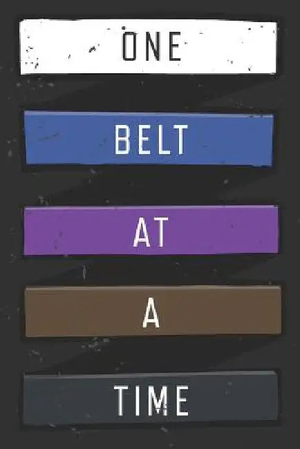 One Belt At A Time: Jiu Jitsu Training Log by Black Belt Journey