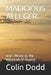 Malicious Alleger: And I Wrote to the Independent Inquiry by Colin Dodd