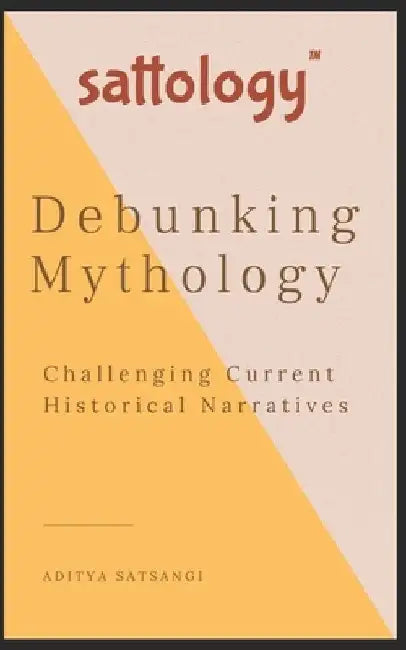 Debunking Mythology: Sattology by Aditya Satsangi