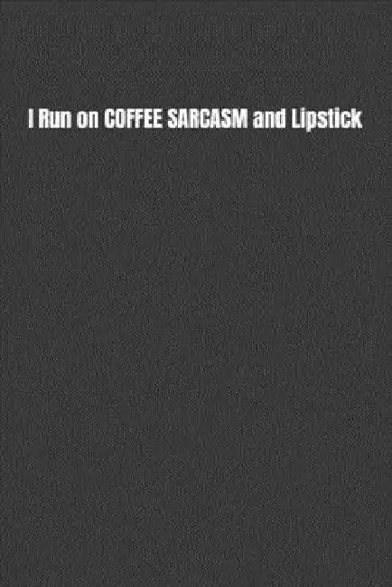 I Run on COFFEE SARCASM and Lipstick: A Snarky Adult Colouring Book by Rolls Woll