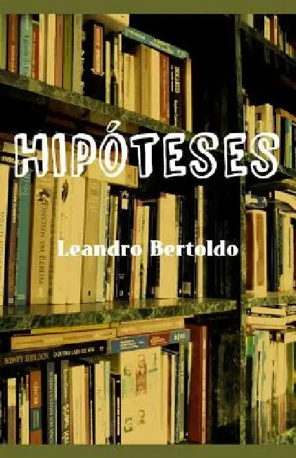 Hipóteses by Bertoldo, Leandro