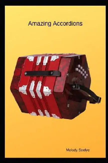 Amazing Accordions by Melody Seelye