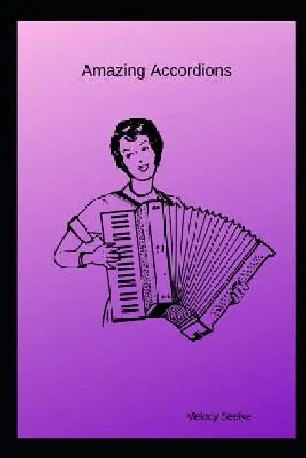 Amazing Accordions by Melody Seelye