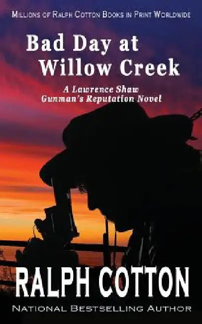 Bad Day at Willow Creek by Ralph Cotton