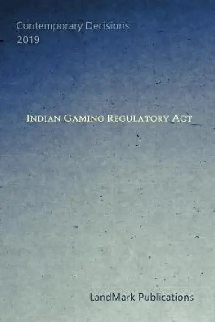 Indian Gaming Regulatory Act by Landmark Publications