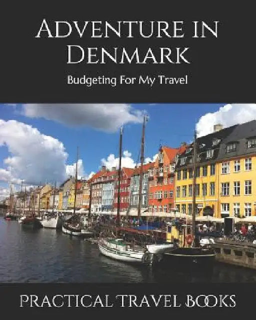 Adventure in Denmark: Budgeting For My Travel by Practical Travel Books
