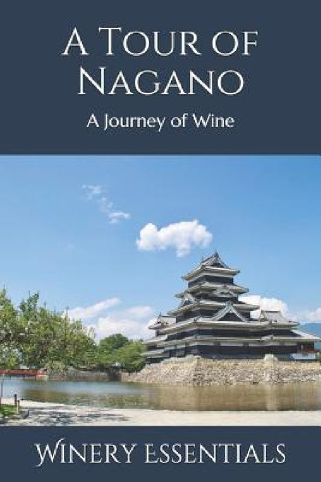 A Tour of Nagano: A Journey of Wine by Winery Essentials