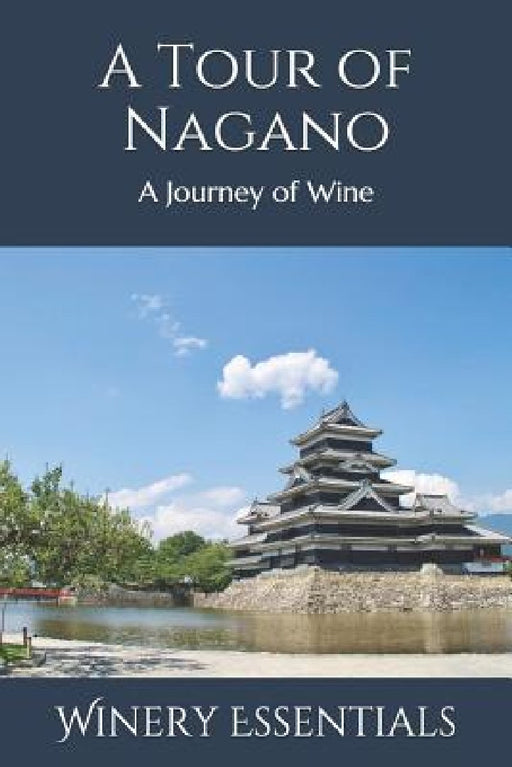 A Tour of Nagano: A Journey of Wine by Winery Essentials