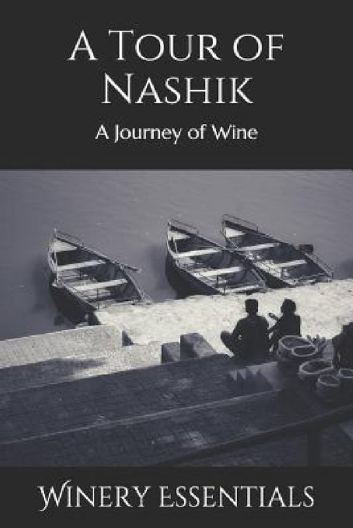 A Tour of Nashik: A Journey of Wine by Winery Essentials