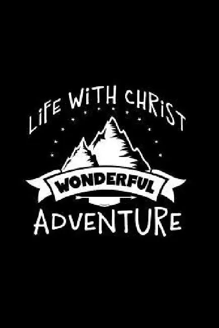 Life with Christ Wonderful Adventure by Lord &. Savior Publishing
