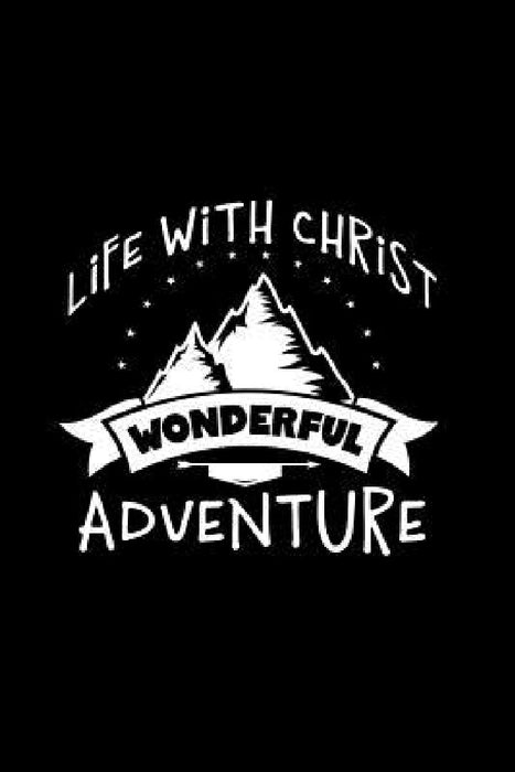 Life with Christ Wonderful Adventure by Lord &. Savior Publishing