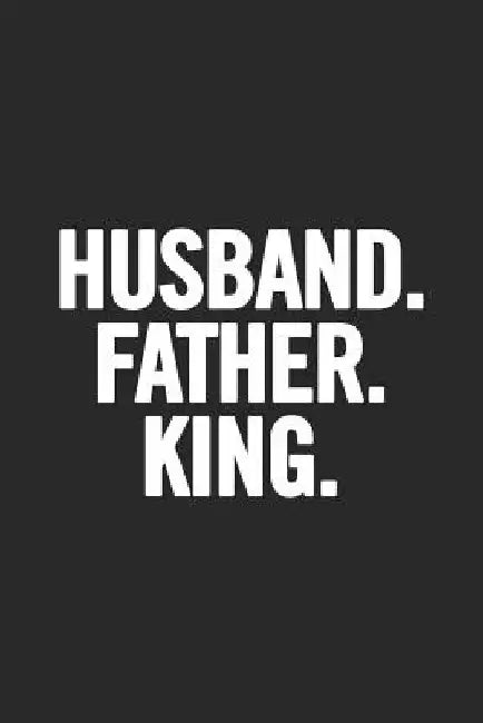 Husband. Father. King: Awesome and original gag gift for men, dad. Perfect for Father's Day, Birthday, Retirement... by Cooldad Publishing