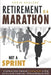 Retirement Is a Marathon Not a Sprint: A Common Sense Financial Training Guide to Help Get You to the Finish Line Without Hitting the Wall by Chris Scalese