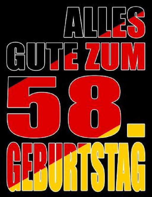 Alles Gute zum 58. Geburtstag: Besser als eine Geburtstagskarte! Deutsche Flagge Geburtstag Buch mit gezeichneten Seiten, die als Tagebuch oder Notiz by Karlon Douglas, Level Up Designs, Karlon Douglas