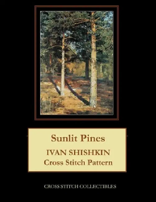 Sunlit Pines: Ivan Shishkin Cross Stitch Pattern by Kathleen George, Cross Stitch Collectibles