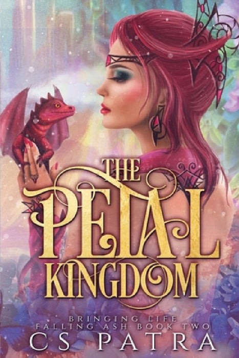 The Petal Kingdom by Cs Patra
